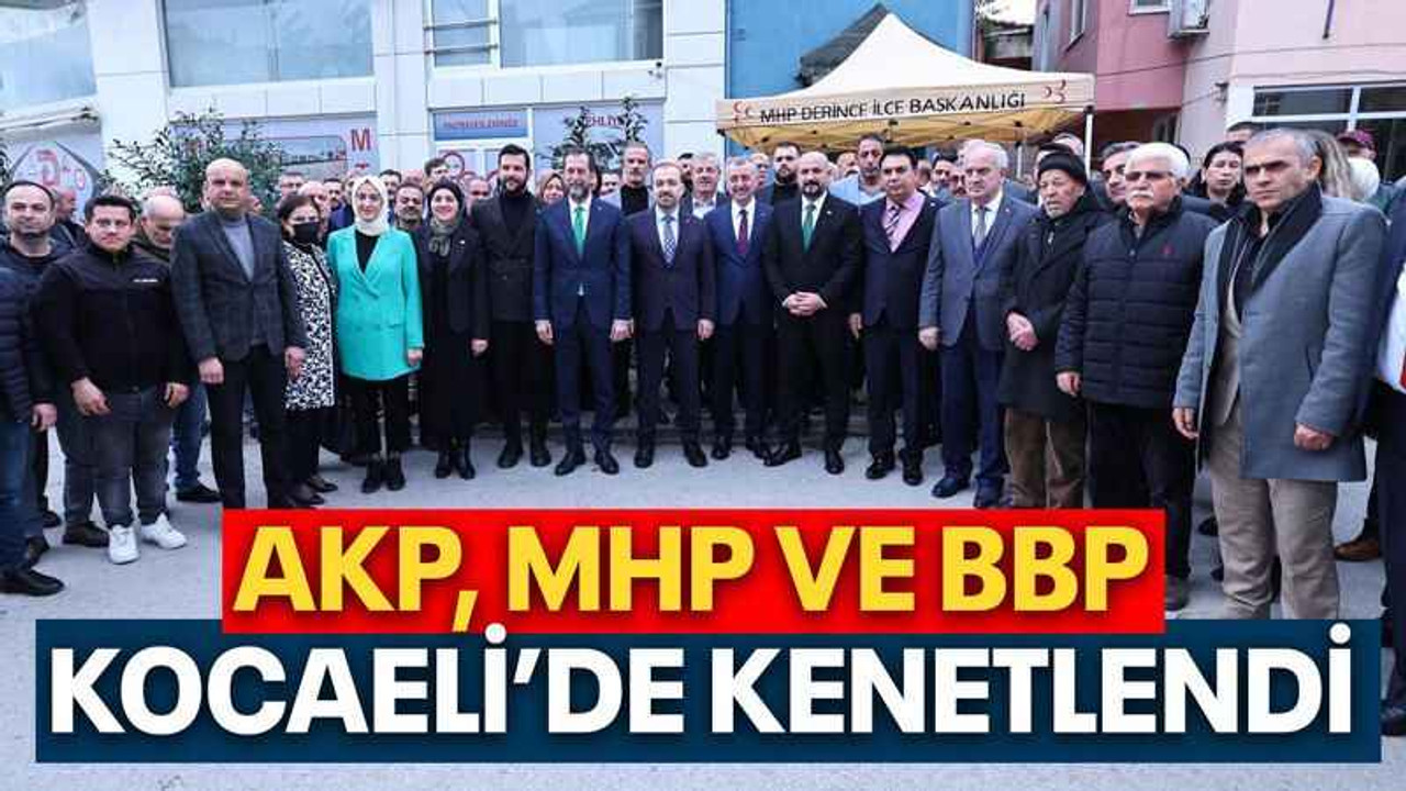 AKP, MHP ve BBP Kocaeli’de kenetlendi